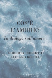 L'amore che cos'è? In dialogo sull'amore