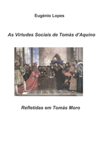 As Virtudes Sociais de Tomás d'Aquino Refletidas em Tomás Moro