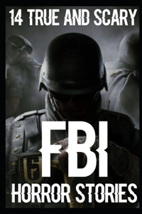 14 TRUE AND SCARY FBI Horror Stories