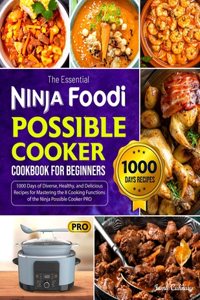 The Essential Ninja Foodi Possible Cooker Cookbook for Beginners
