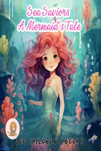 Sea Saviors A Mermaid's Tale