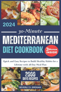 30-Minute Mediterranean Diet Cookbook 2024