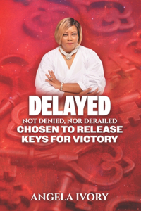 Delayed, Not Denied, Nor Derailed