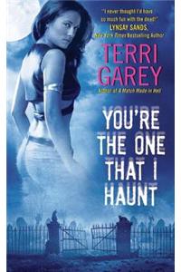 You're the One That I Haunt