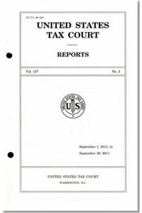 Reports of the United States Tax Court, Volume 137, July 1, 2011, to December 31, 2011