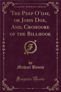 The Peep O'Day, or John Doe, And, Crohoore of the Billhook (Classic Reprint)