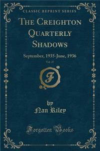 The Creighton Quarterly Shadows, Vol. 27: September, 1935-June, 1936 (Classic Reprint): September, 1935-June, 1936 (Classic Reprint)