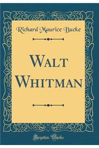 Walt Whitman (Classic Reprint)