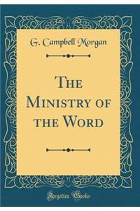 The Ministry of the Word (Classic Reprint)