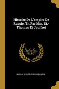 Histoire De L'empire De Russie, Tr. Par Mm. St.-Thomas Et Jauffret