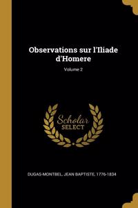 Observations sur l'Iliade d'Homere; Volume 2