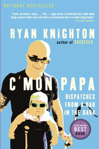 C'Mon Papa: Dispatches from a Dad in the Dark