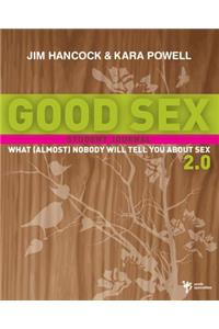 Good Sex 2.0: What (Almost) Nobody Will Tell You about Sex