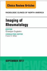 Imaging of Rheumatology, an Issue of Radiologic Clinics of North America