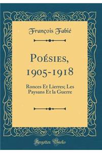 Poésies, 1905-1918: Ronces Et Lierres; Les Paysans Et la Guerre (Classic Reprint)