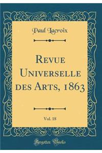 Revue Universelle des Arts, 1863, Vol. 18 (Classic Reprint)