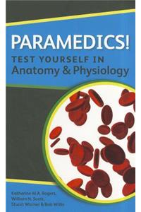 Paramedics! Test Yourself in Anatomy and Physiology: Test Yourself in Anatomy and Physiology