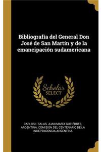 Bibliografía del General Don José de San Martín y de la emancipación sudamericana