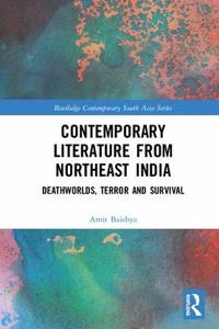 Contemporary Literature from Northeast India: Deathworlds, Terror and Survival