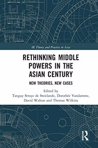 Rethinking Middle Powers in the Asian Century