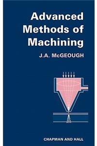 Advanced Methods of Machining