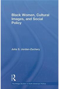 Black Women, Cultural Images and Social Policy