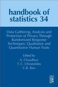 Data Gathering, Analysis and Protection of Privacy Through Randomized Response Techniques: Qualitative and Quantitative Human Traits