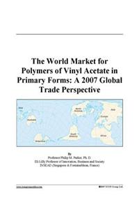 The World Market for Polymers of Vinyl Acetate in Primary Forms