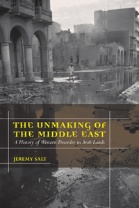 Unmaking of the Middle East