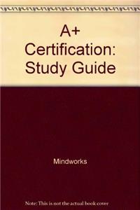 A+ Certification: Study Guide