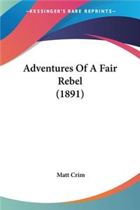 Adventures Of A Fair Rebel (1891)