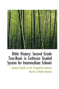 Bible History: Second Grade Text-Book in Lutheran Graded System for Intermediate Schools