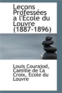 Lecons Professees A L'Ecole Du Louvre 1887-1896