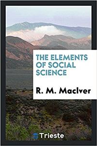 THE ELEMENTS OF SOCIAL SCIENCE