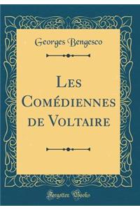 Les Comï¿½diennes de Voltaire (Classic Reprint)