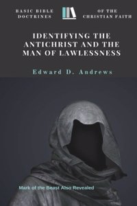 Identifying the Antichrist and the Man of Lawlessness: Basic Bible Doctrines of the Christian Faith