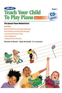 Alfred's Teach Your Child to Play Piano, Bk 1