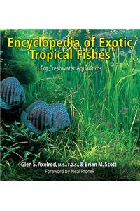 The Encyclopedia of Exotic Tropical Fishes for Freshwater Aquariums