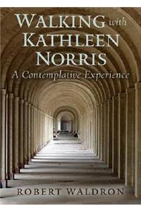 Walking with Kathleen Norris: A Contemplative Journey