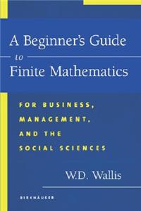 A Beginner's Guide to Finite Mathematics: For Business, Management, and the Social Sciences