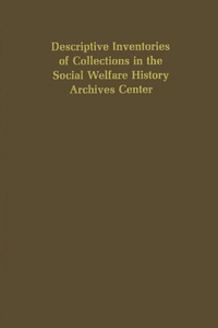 Descriptive Inventories of Collections in the Social Welfare History Archives Center