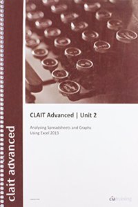 CLAIT Advanced 2006 Unit 2 Analysing Spreadsheets and Graphs Using Excel 2013