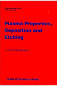 Plasma Properties, Deposition and Etching