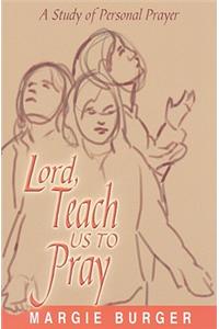 Lord, Teach Us to Pray
