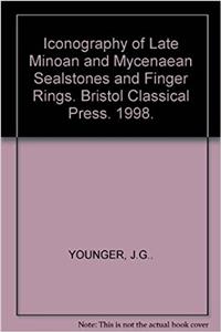 Iconography of Late Minoan and Mycenaean Sealstones and Finger Rings