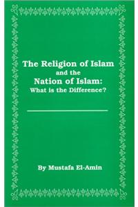 Religion of Islam and the Nation of Islam