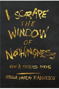 I Scrape the Window of Nothingness