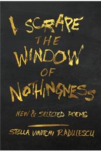 I Scrape the Window of Nothingness