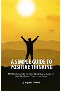 Simple Guide To Positive Thinking