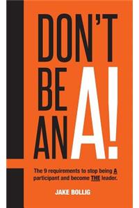 Don't Be An A!